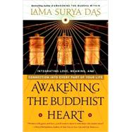 Awakening the Buddhist Heart Integrating Love, Meaning, and Connection into Every Part of Your Life by DAS, LAMA SURYA, 9780767902779