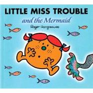 Little Miss Trouble and the Mermaid by Hargreaves, Roger, 9780843132779