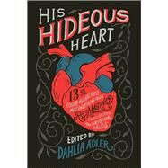 His Hideous Heart by Adler, Dahlia, 9781250302779