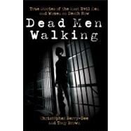 Dead Men Walking True Stories of the Most Evil Men and Women on Death Row by Berry-Dee, Christopher; Brown, Tony, 9781843582779