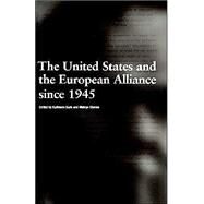 The United States and the European Alliance Since 1945 by Burk, Kathleen; Stokes, Melvyn, 9781859732779