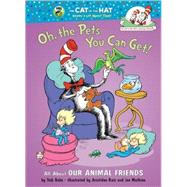 Oh, the Pets You Can Get! All About Our Animal Friends by Rabe, Tish; Ruiz, Aristides; Mathieu, Joe, 9780375822780