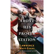 Above His Proper Station by Watt-Evans, Lawrence, 9780765362780