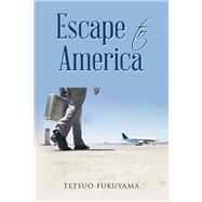 Escape to America by Fukuyama, Tetsuo, 9781482882780