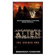 Lucasfilm's alien chronicles bk 1: the golden one by Chester, Deborah (Author), 9781572972780