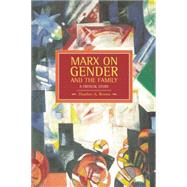Marx on Gender and the Family by Brown, Heather, 9781608462780