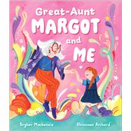 Great Aunt Margot and Me by Mackenzie, Bryher; Archard, Rhiannon, 9781839132780