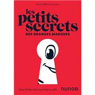 Les petits secrets des grandes marques by Romain Hamard; Elonore Dumont; Laure Thonier; Alain FLEURY, 9782100842780