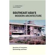 Southeast Asia's Modern Architecture by Chang, Jiat-hwee; Bin Tajudeen, Imran, 9789814722780