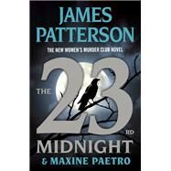 The 23rd Midnight The Most Gripping Womens Murder Club Novel of Them All by Patterson, James; Paetro, Maxine, 9780316402781