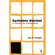 Systemic Racism: A Theory of Oppression by Feagin; Joe R., 9780415952781