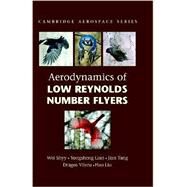 Aerodynamics of Low Reynolds Number Flyers by Wei Shyy , Yongsheng Lian , Jian Tang , Dragos Viieru , Hao Liu, 9780521882781