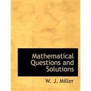 Mathematical Questions and Solutions by Miller, W. J. C., 9780554552781