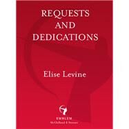 Requests and Dedications by Levine, Elise, 9780771052781