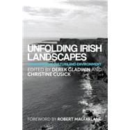 Unfolding Irish Landscapes Tim Robinson, culture and environment by Gladwin, Derek; Cusick, Christine, 9781784992781