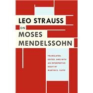 Leo Strauss on Moses Mendelssohn by Strauss, Leo; Yaffe, Martin D., 9780226922782