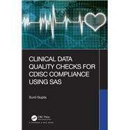 Clinical Data Quality Checks for Cdisc Compliance Using SAS by Gupta, Sunil, 9780367362782