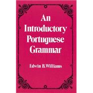 Introduction to Portuguese Grammar by Williams, Edwin B., 9780486232782