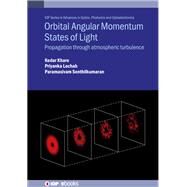 Orbital Angular Momentum States of Light Propagation through Atmospheric Turbulence by Khare, Kedar; Lochab, Priyanka; Senthilkumaran, Paramasivam, 9780750322782