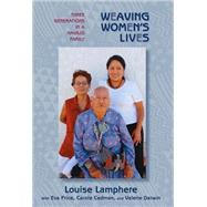 Weaving Women's Lives : Three Generations in a Navajo Family by Lamphere, Louise, 9780826342782