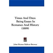 Times and Days : Being Essays in Romance and History (1889) by Browne, John Hutton Balfour, 9781104432782