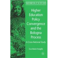Higher Education Policy Convergence and the Bologna Process A Cross-National Study by Vgtle, Eva Maria, 9781137412782
