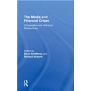 The Media and Financial Crises: Comparative and Historical Perspectives by Schifferes; Steve, 9781138022782