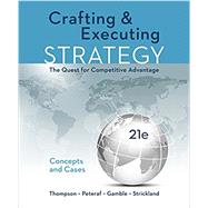Crafting and Executing Strategy by Thompson, Arthur A.; Gamble, John E.; Peteraf, Margaret A.; Strickland, A. J., III, 9781259732782