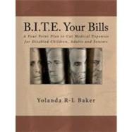 B.i.t.e. Your Bills by Baker, Yolanda R., 9781469922782