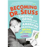 Becoming Dr. Seuss by Jones, Brian Jay, 9781524742782