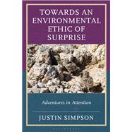 Towards an Environmental Ethic of Surprise by Justin Simpson, 9781666932782