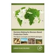 Decision-making for Biomass-based Production Chains by Balaman, Sebnem Yilmaz, 9780128142783