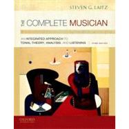 The Complete Musician An Integrated Approach to Tonal Theory, Analysis, and Listening by Laitz, Steven G., 9780199742783
