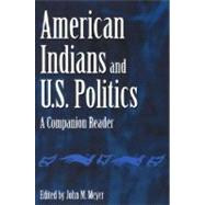 American Indians and U.S. Politics by Meyer, John M., 9780275972783