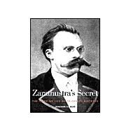 Zarathustra's Secret : The Interior Life of Friedrich Nietzsche by Joachim Khler; Translated by Ronald Taylor, 9780300092783