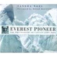 Everest Pioneer: The Photogrtaphs of Captain John Noel by Noel, Sandra, 9780750932783