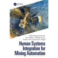 Human Systems Integration for Mining Automation by Robin Burgess-Limerick; Tim Horberry; Danellie Lynas; Andrew Hill; Joel M Haight, 9781032462783