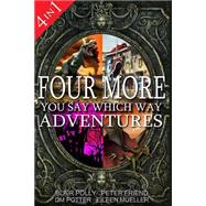 Four More You Say Which Way Adventures by Polly, Blair; Friend, Peter; Mueller, Eileen; Potter, D. M., 9781523672783