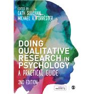Doing Qualitative Research in Psychology by Sullivan, Cath; Forrester, Michael A., 9781526402783