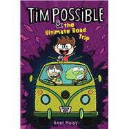 Tim Possible & the Ultimate Road Trip by Maisy, Axel; Maisy, Axel, 9781534492783