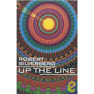 Up the Line by Silverberg, Robert, 9781596872783
