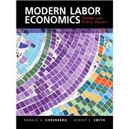 Modern Labor Economics: Theory and Public Policy by Ehrenberg; Ronald G., 9780133462784