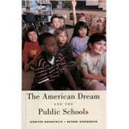 American Dream and Public Schools by Hochschild, Jennifer L.; Scovronick, Nathan, 9780195152784