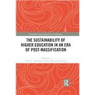 The Sustainability of Higher Education in an Era of Post-massification by Neubauer, Deane E.; Mok, Ka Ho; Jiang, Jin, 9780367272784