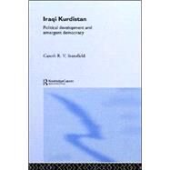Iraqi Kurdistan: Political Development and Emergent Democracy by Stansfield,Gareth R. V., 9780415302784