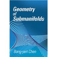 Geometry of Submanifolds by Chen, Bang-Yen, 9780486832784