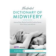 Illustrated Dictionary of Midwifery by Gray, Joanne; Smith, Rachel; Homer, Caroline, 9780729542784