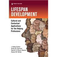 Lifespan Development by J. Kelly Coker, PhD, LCMHC, NCC, BC-TMH; Kristi B. Cannon, PhD, LPC, NCC; Savitri V. Dixon-Saxon, Ph, 9780826182784