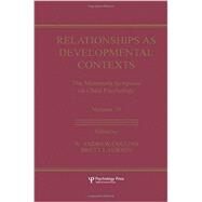Relationships as Developmental Contexts: The Minnesota Symposia on Child Psychology, Volume 30 by Collins,W. Andrew, 9781138002784