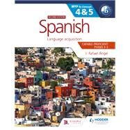 Spanish for the IB MYP 4&5 (Capable-Proficient/Phases 3-4, 5-6): MYP by Concept Second Edition by J. Rafael Angel, 9781398312784